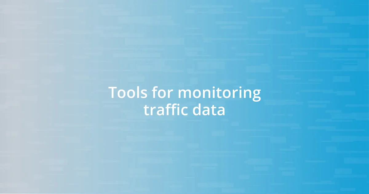 Tools for monitoring traffic data