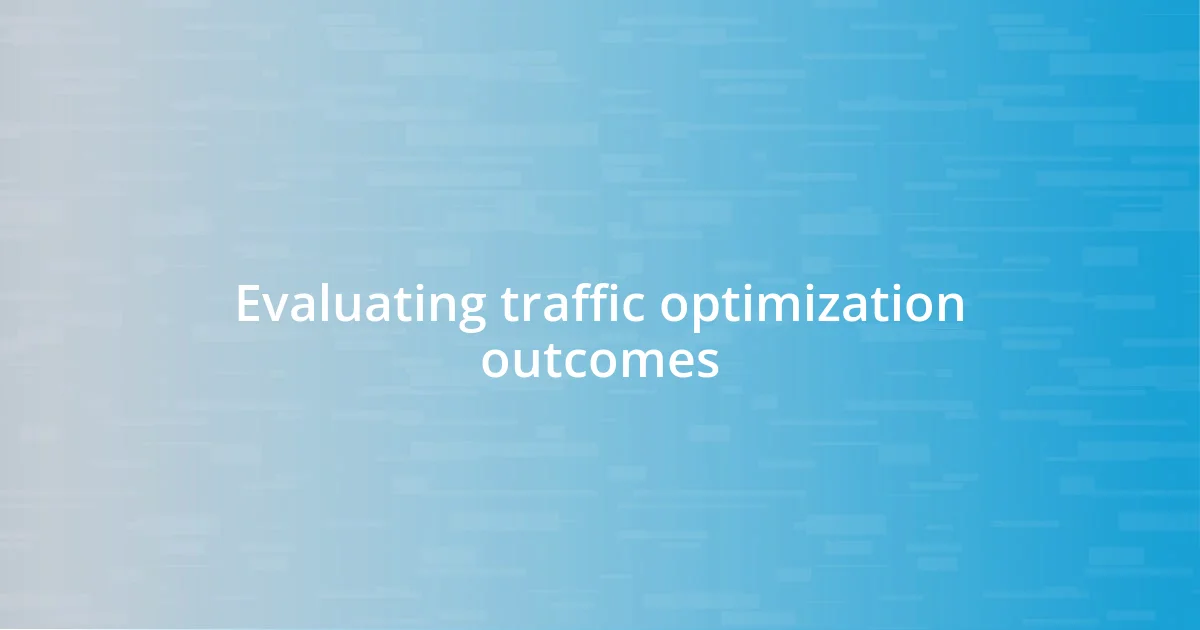 Evaluating traffic optimization outcomes