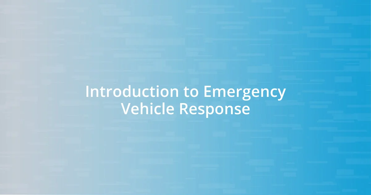 Introduction to Emergency Vehicle Response