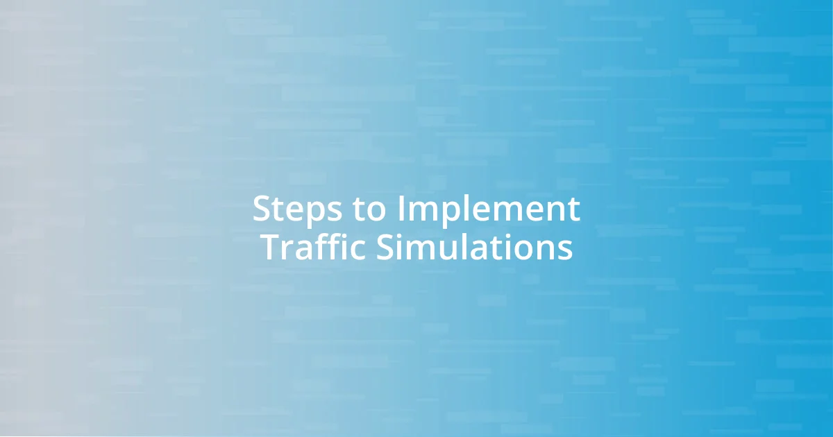 Steps to Implement Traffic Simulations