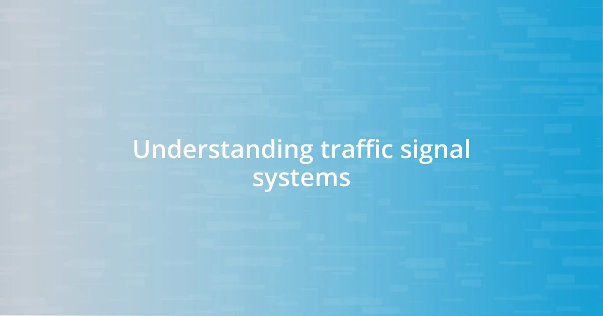 Understanding traffic signal systems