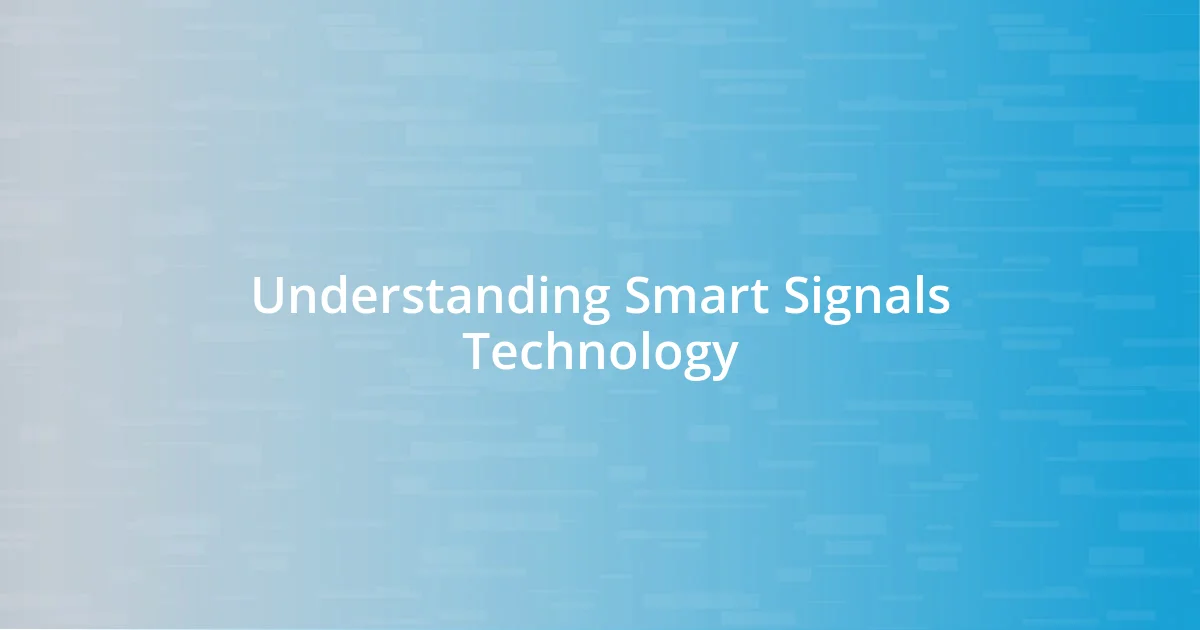 Understanding Smart Signals Technology