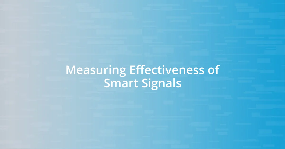 Measuring Effectiveness of Smart Signals