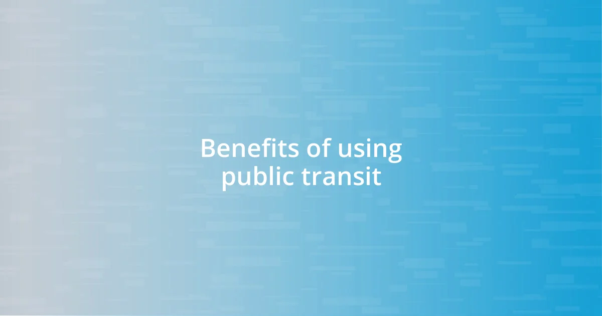 Benefits of using public transit