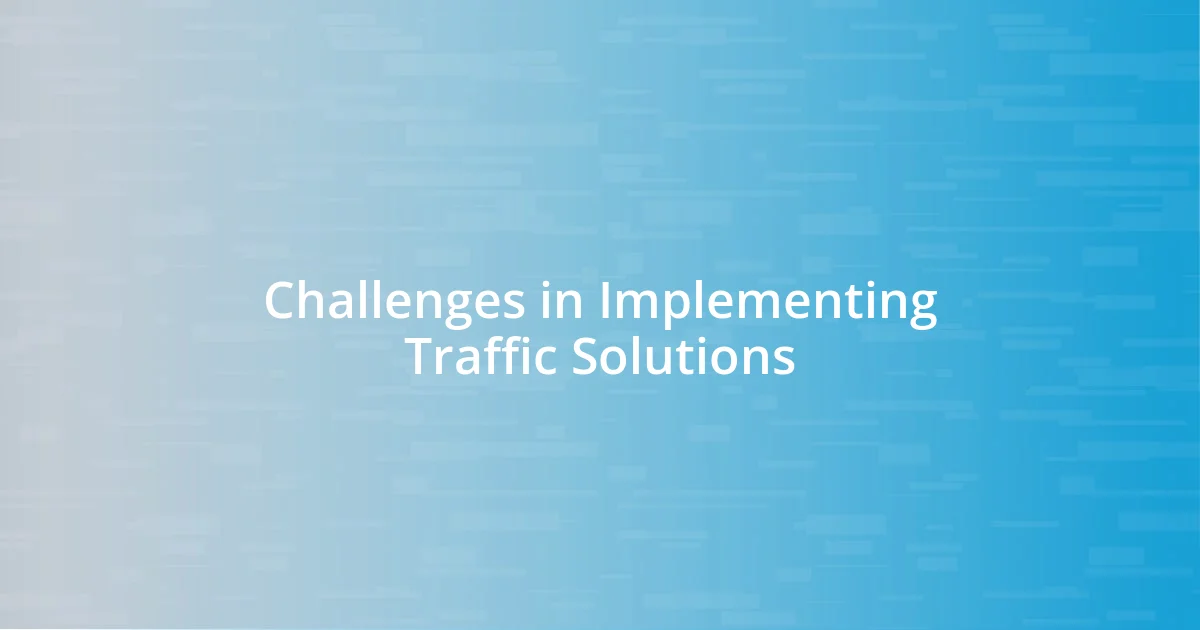 Challenges in Implementing Traffic Solutions