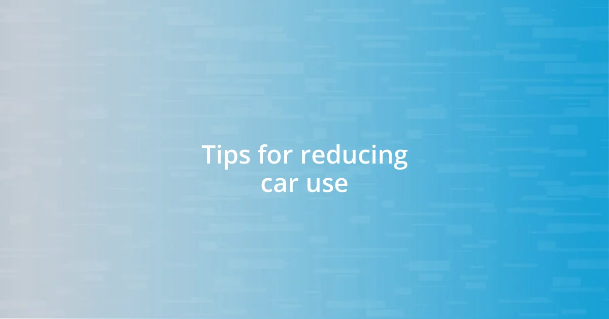 Tips for reducing car use