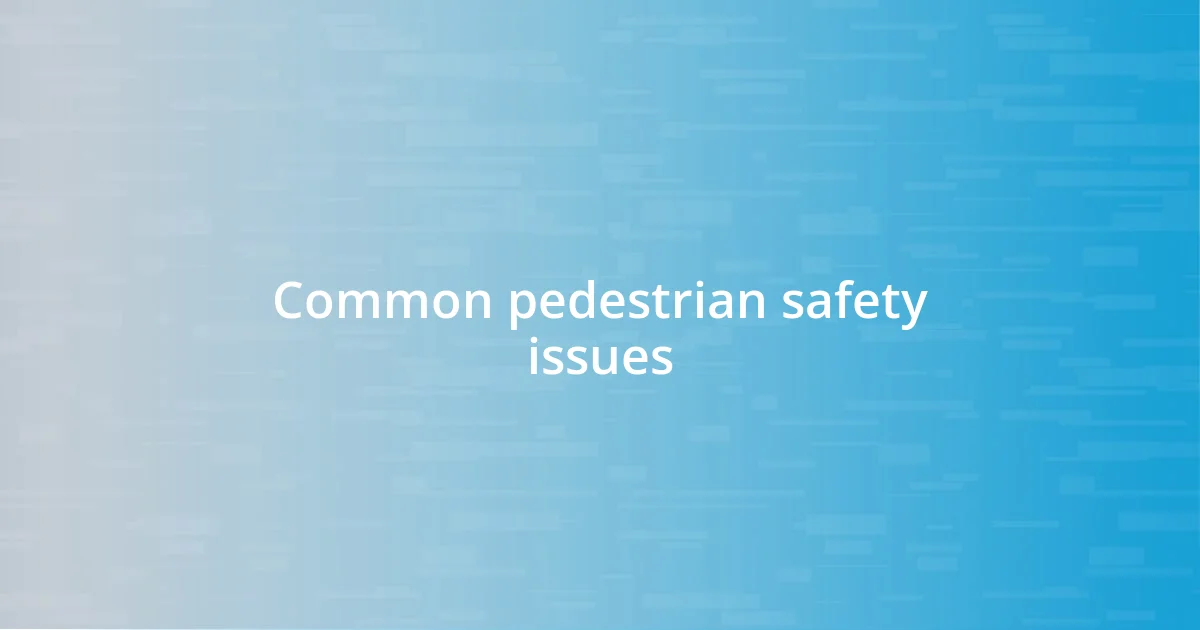 Common pedestrian safety issues