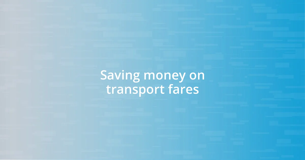 Saving money on transport fares