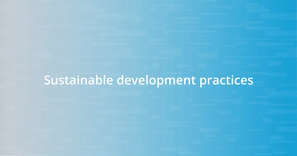 Sustainable development practices