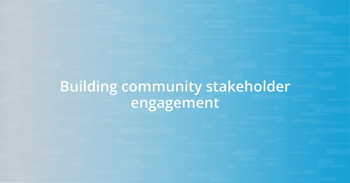 Building community stakeholder engagement