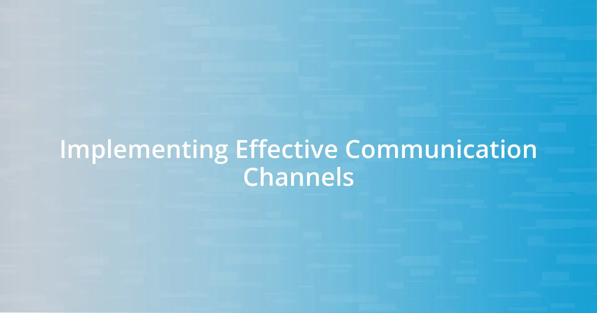 Implementing Effective Communication Channels