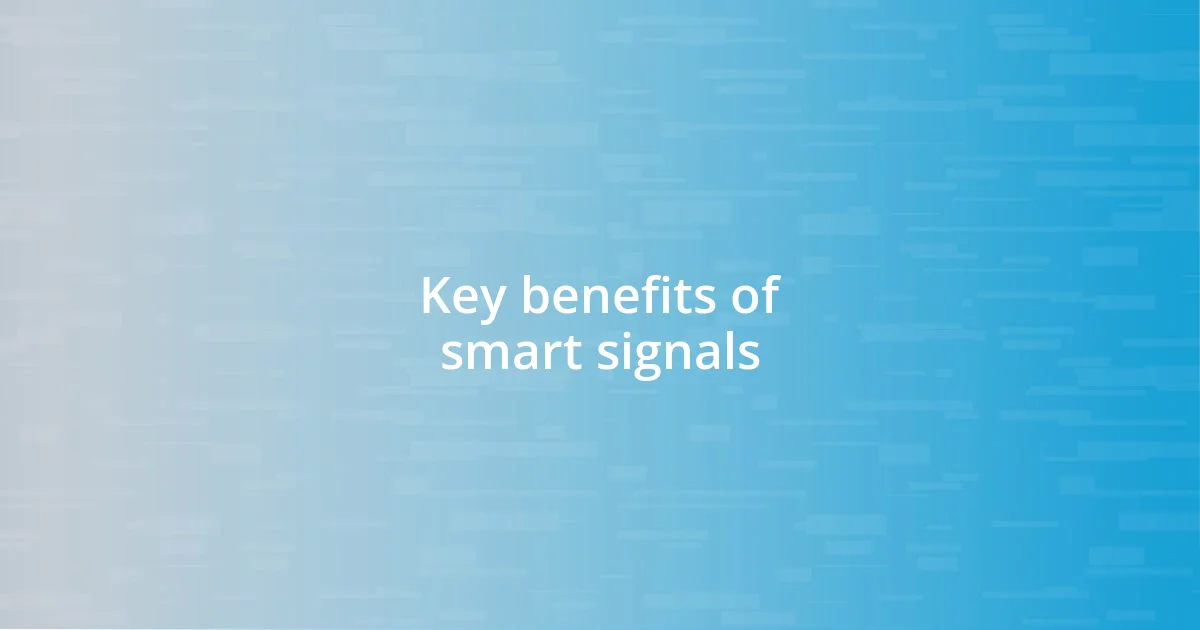 Key benefits of smart signals