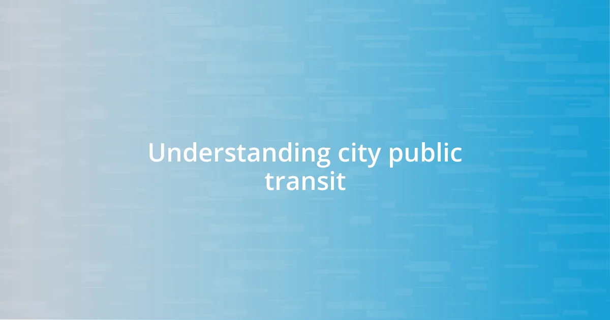 Understanding city public transit