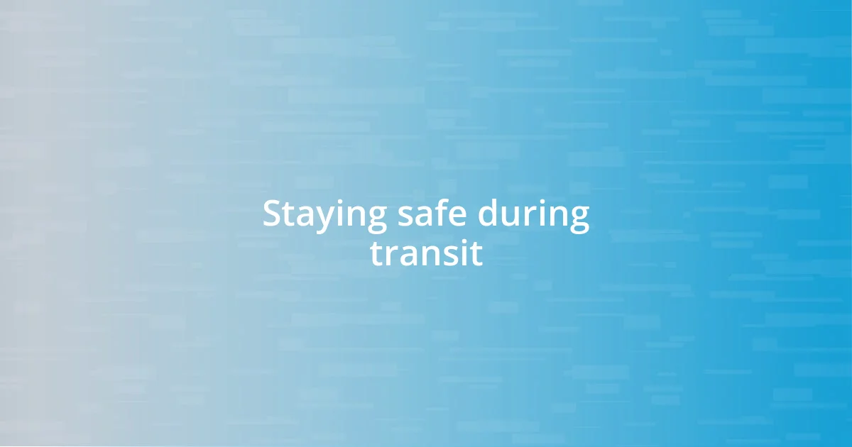 Staying safe during transit