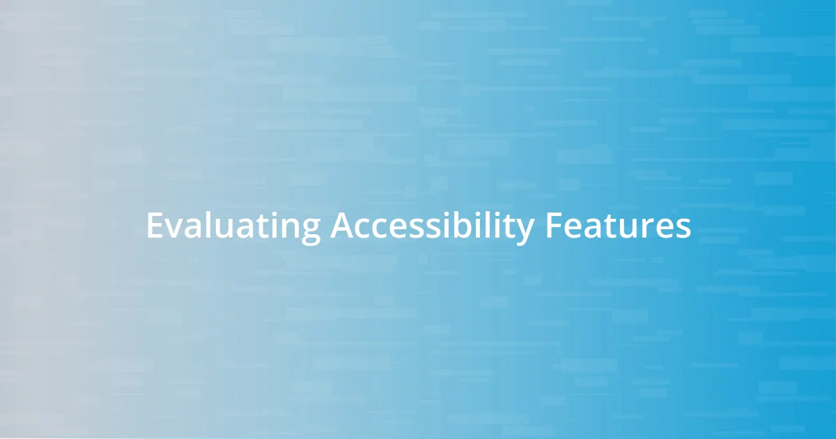 Evaluating Accessibility Features