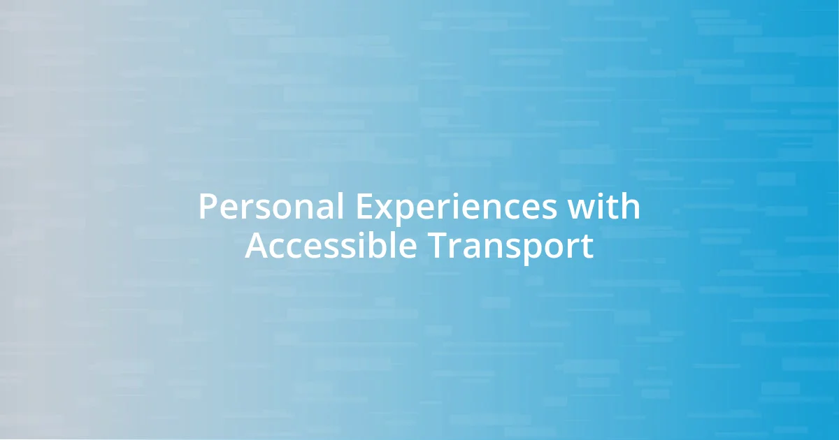 Personal Experiences with Accessible Transport