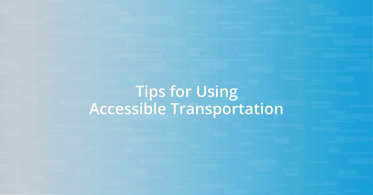 Tips for Using Accessible Transportation