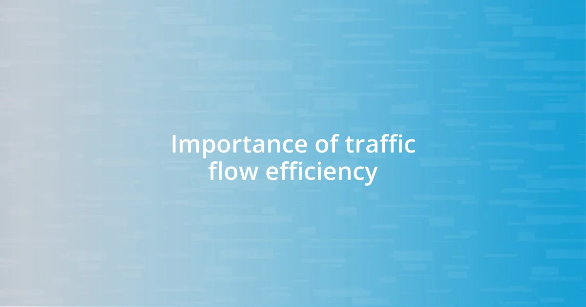 Importance of traffic flow efficiency