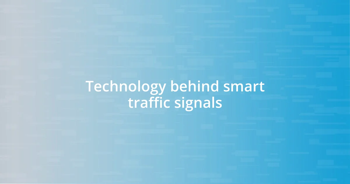 Technology behind smart traffic signals