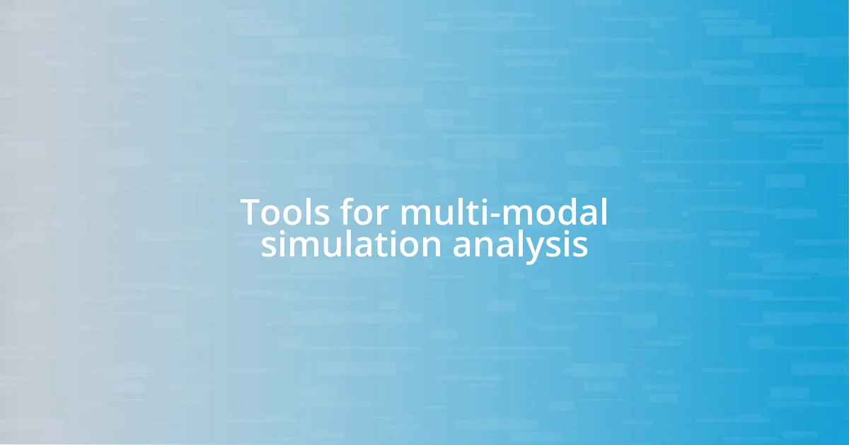 Tools for multi-modal simulation analysis