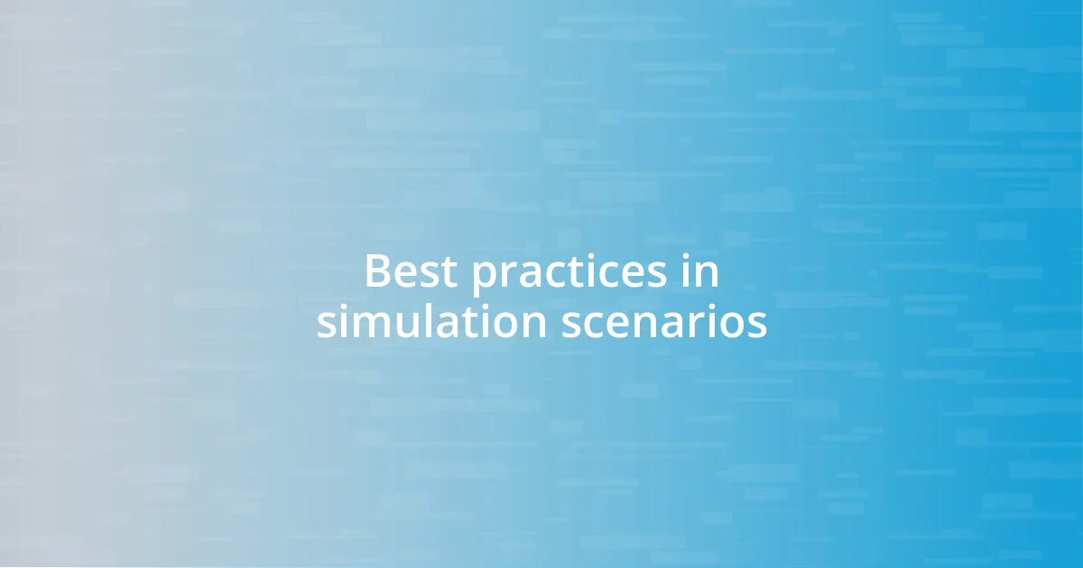 Best practices in simulation scenarios