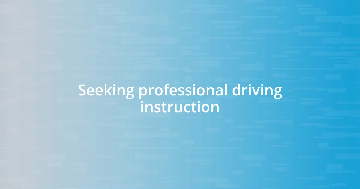 Seeking professional driving instruction