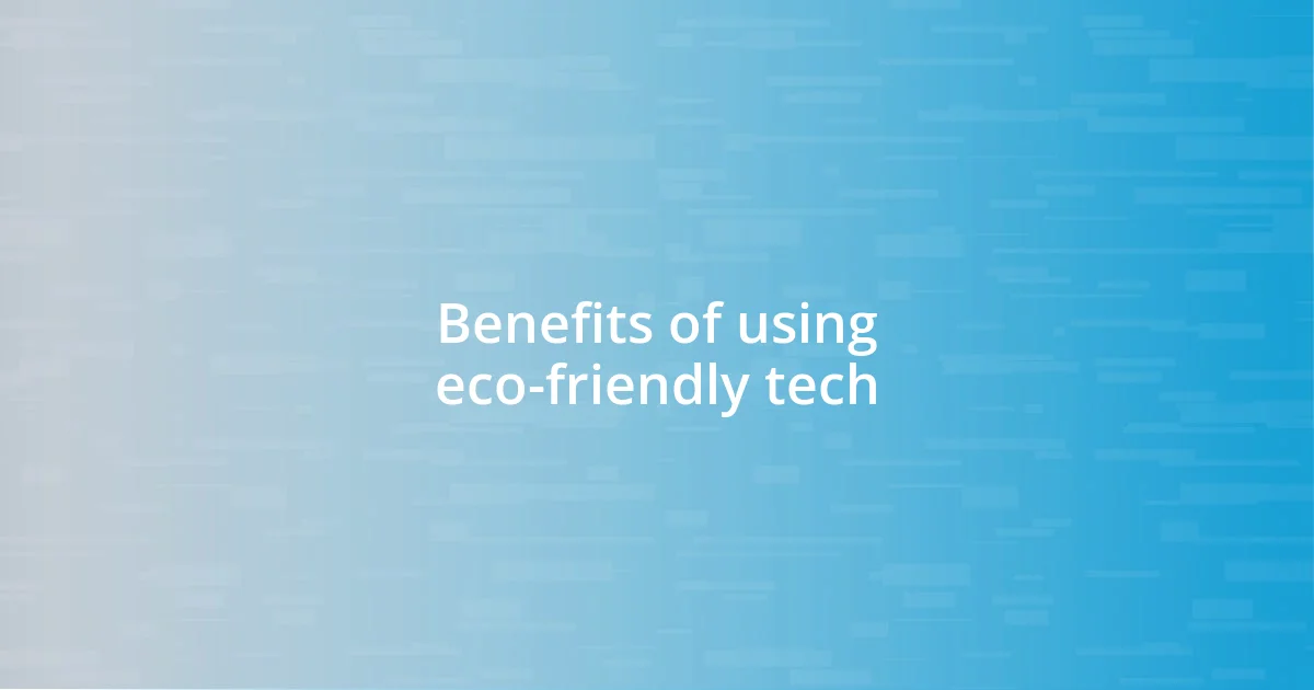 Benefits of using eco-friendly tech