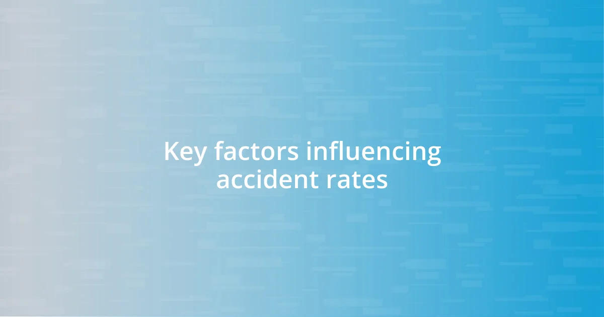 Key factors influencing accident rates