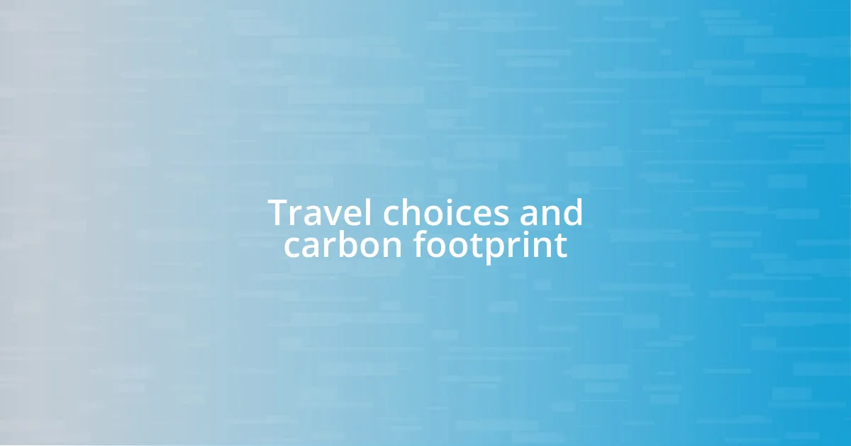 Travel choices and carbon footprint