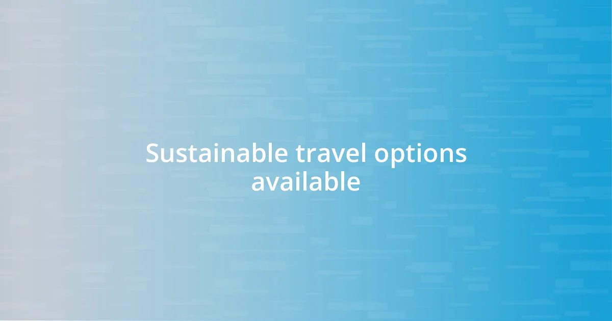 Sustainable travel options available