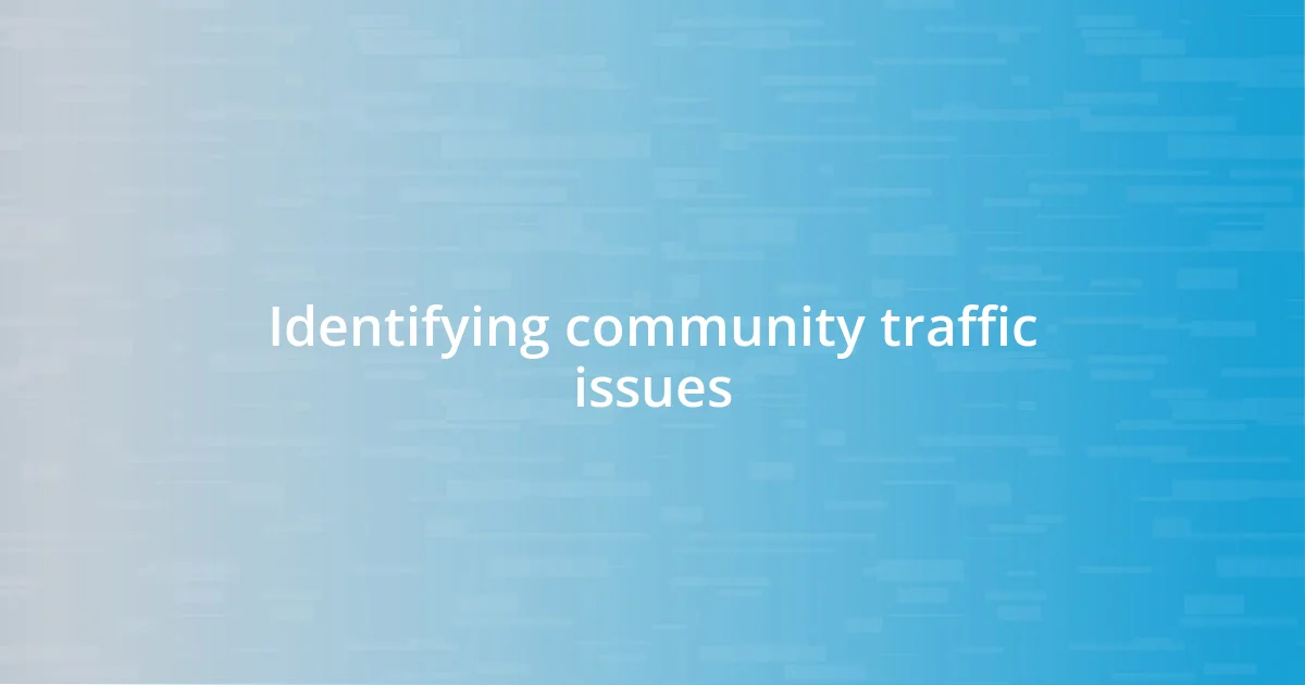 Identifying community traffic issues