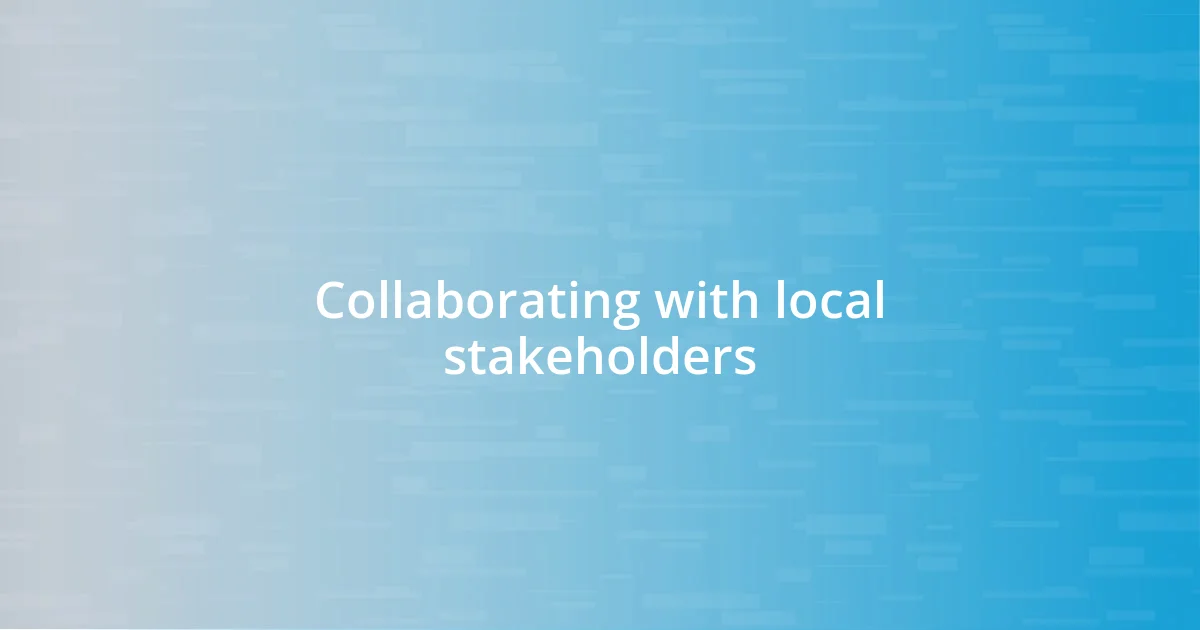 Collaborating with local stakeholders