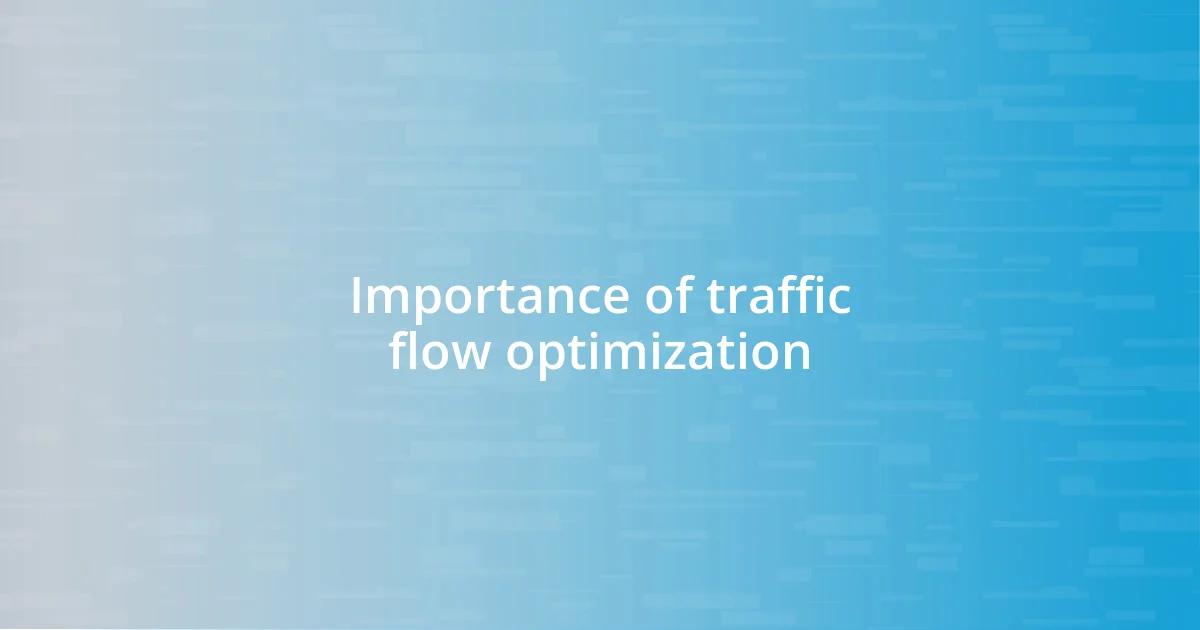 Importance of traffic flow optimization