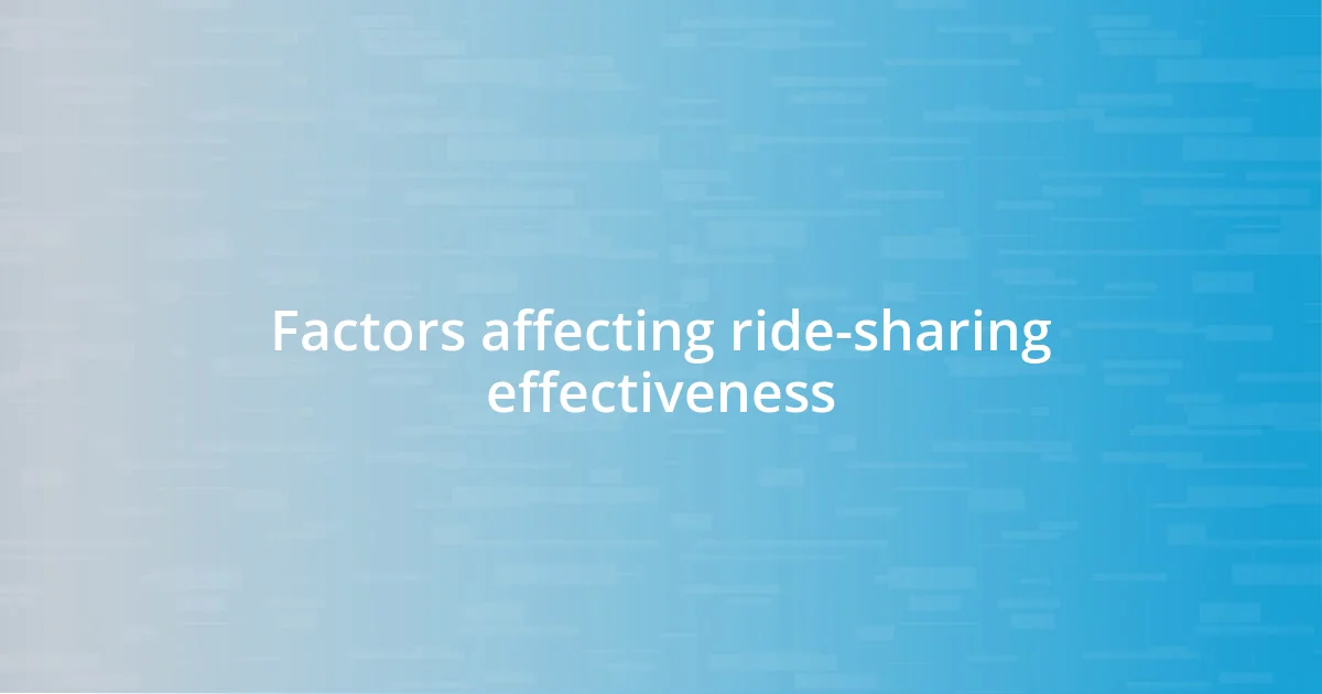 Factors affecting ride-sharing effectiveness