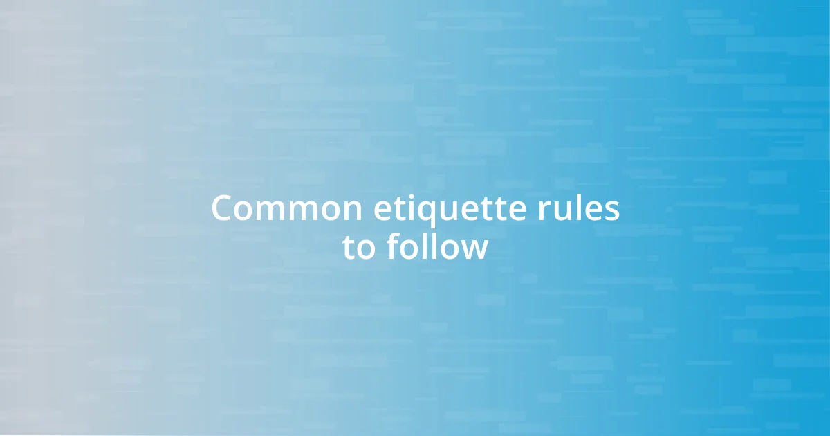 Common etiquette rules to follow