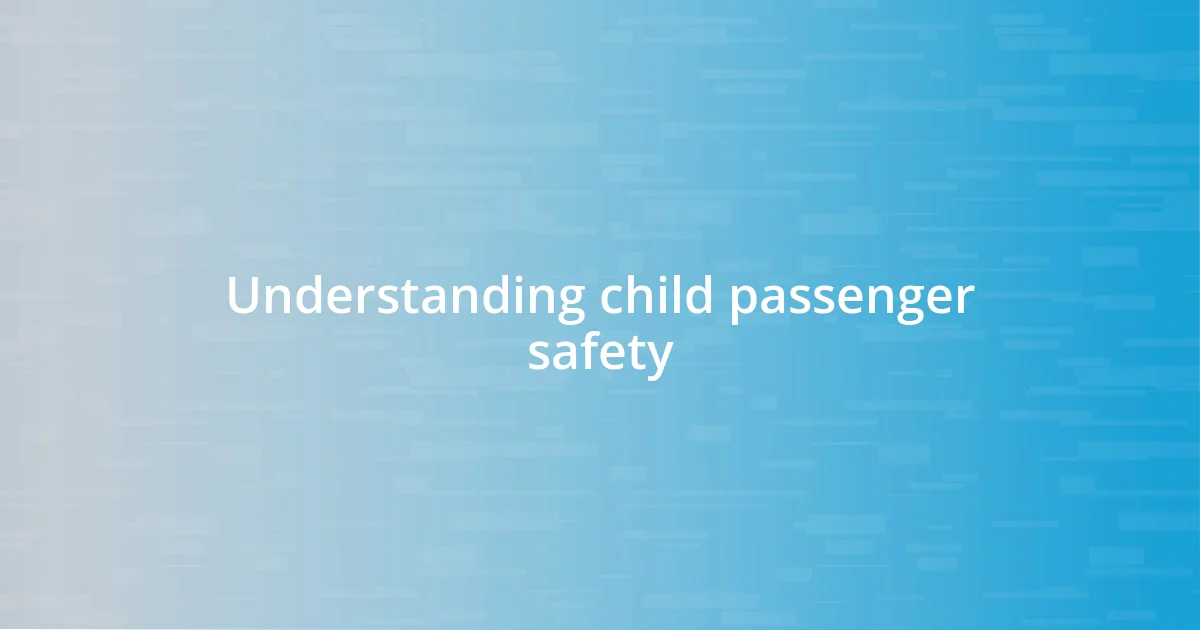 Understanding child passenger safety