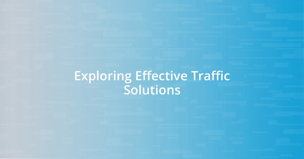 Exploring Effective Traffic Solutions