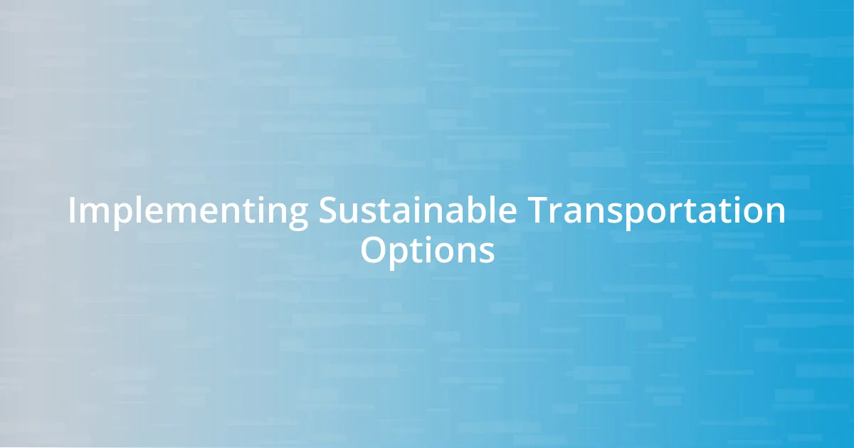 Implementing Sustainable Transportation Options