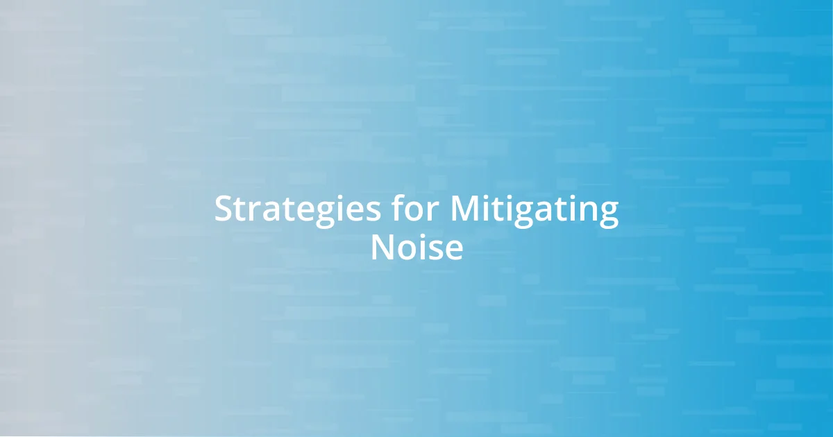 Strategies for Mitigating Noise