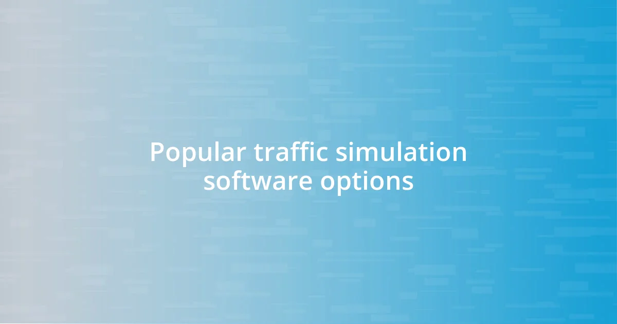 Popular traffic simulation software options