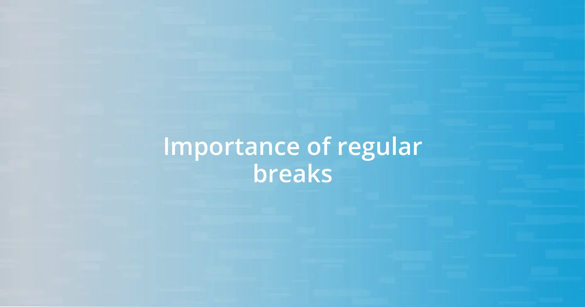 Importance of regular breaks