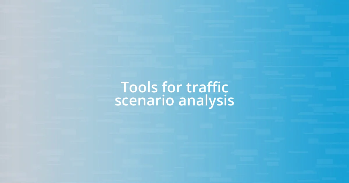 Tools for traffic scenario analysis