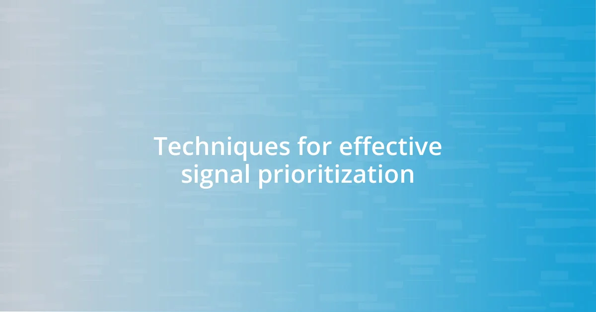 Techniques for effective signal prioritization