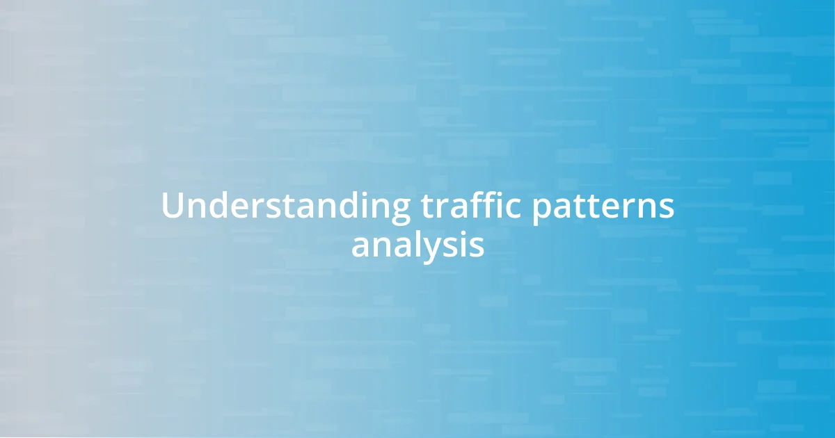 Understanding traffic patterns analysis