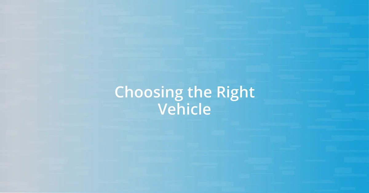 Choosing the Right Vehicle