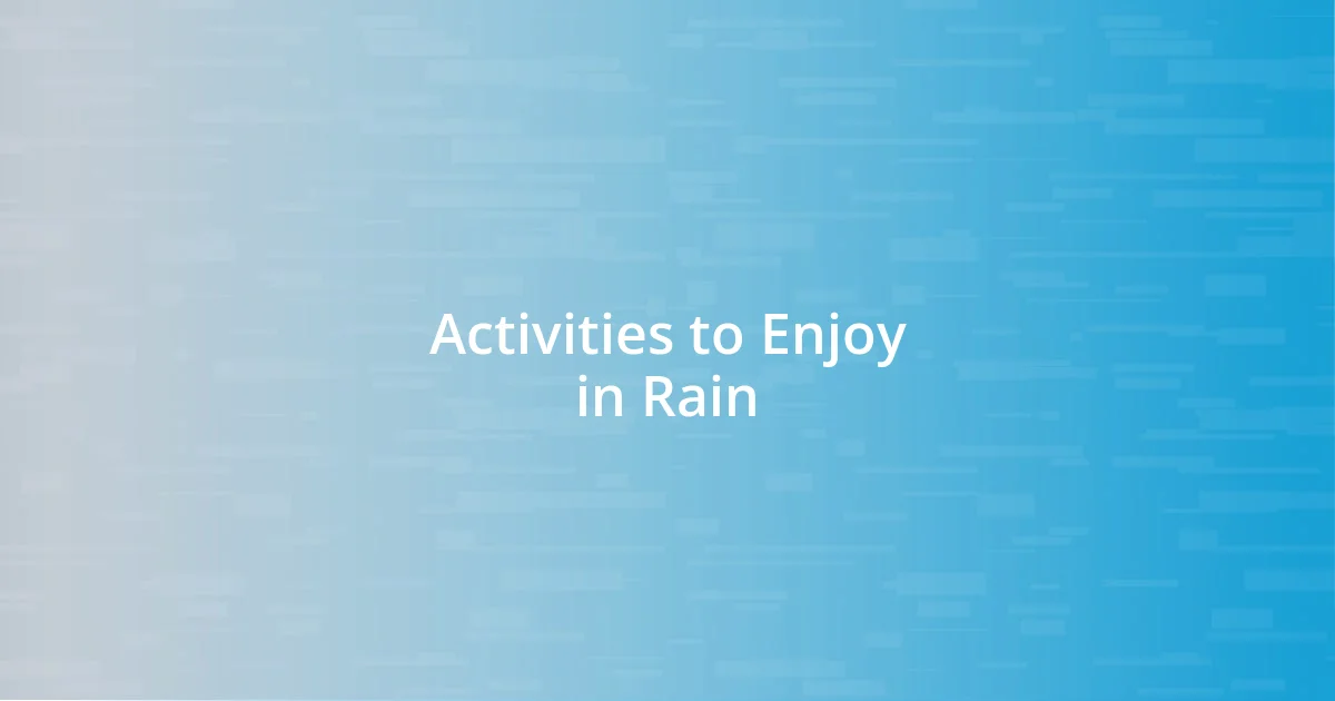 Activities to Enjoy in Rain