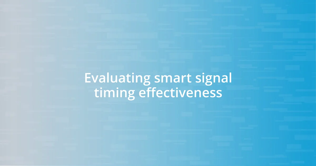 Evaluating smart signal timing effectiveness