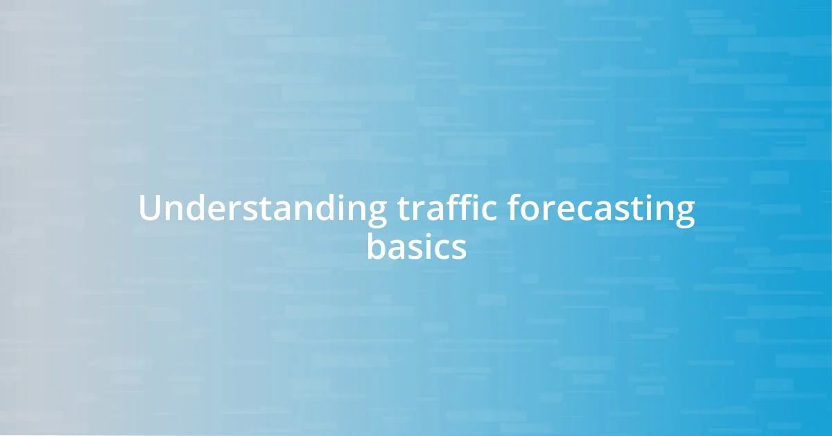 Understanding traffic forecasting basics