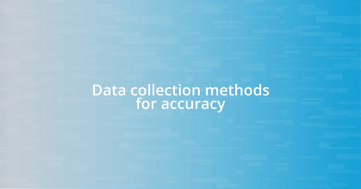 Data collection methods for accuracy