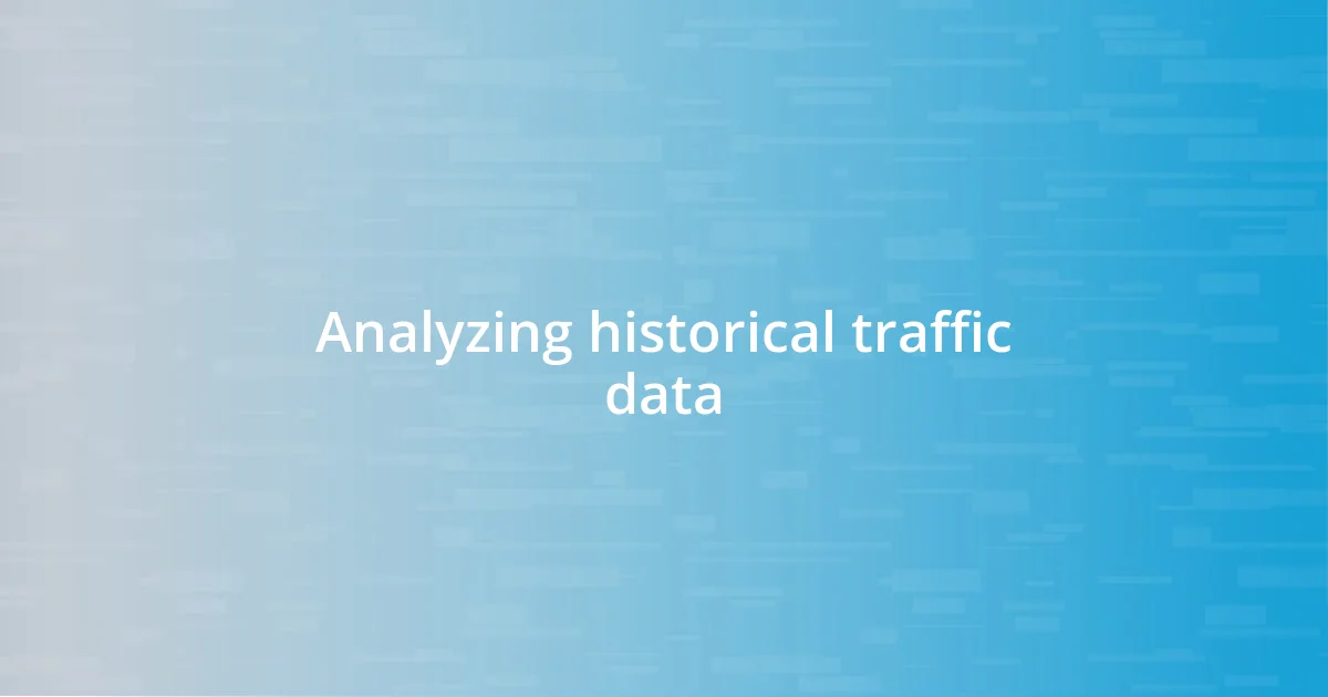 Analyzing historical traffic data